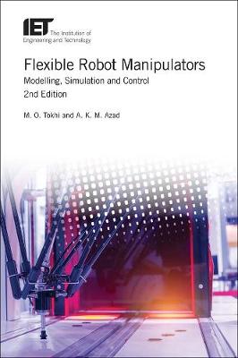 Flexible Robot Manipulators: Modelling, Simulation and Control - Tokhi, M O, and Azad, A K M