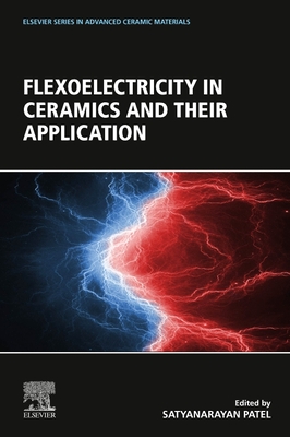 Flexoelectricity in Ceramics and Their Application - Patel, Satyanarayan (Editor)