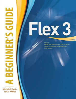 FlexTM 3: A Beginner's Guide - Davis, Michele, and Phillips, Jon