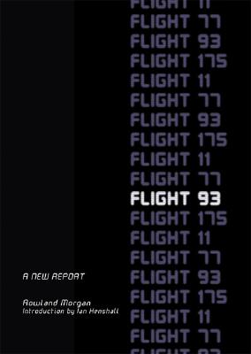 Flight 93 Revealed: What Really Happened on the 9/11 Let's Roll Flight? - Morgan, Rowland, and Henshall, Ian (Introduction by)