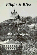 Flight; And Bliss: Two Plays - Bulgakov, Mikhail, and Ginsburg, Mirra (Translated by)