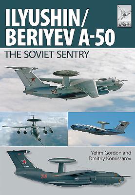 Flight Craft 6: Ilyushin/Beriyev A-50: The 'Soviet Sentry' - Gordon, Yefim