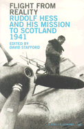 Flight from Reality: Rudolf Hess and His Mission to Scotland, 1941