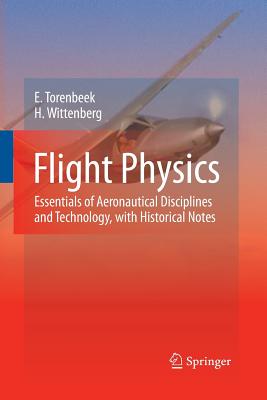 Flight Physics: Essentials of Aeronautical Disciplines and Technology, with Historical Notes - Torenbeek, E, and Wittenberg, H