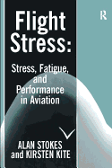Flight Stress: Stress, Fatigue and Performance in Aviation