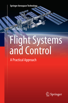 Flight Systems and Control: A Practical Approach - Ng, Tian Seng