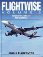 Flightwise. Vol.2, Aircraft Stability and Control - Carpenter, Chris