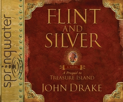 Flint and Silver: A Prequel to Treasure Island - Drake, John, and Gregory, Tim (Narrator)