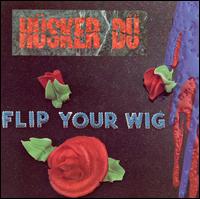 Flip Your Wig - Hsker D