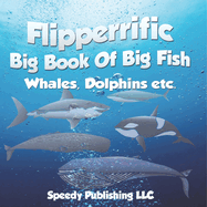 Flipperrific Big Book Of Big Fish (Whales, Dolphins etc)