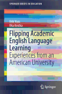 Flipping Academic English Language Learning: Experiences from an American University