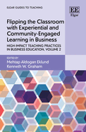 Flipping the Classroom with Experiential and Community-Engaged Learning in Business: High-Impact Teaching Practices in Business Education, Volume 2