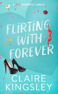 Flirting with Forever: A Hot Romantic Comedy