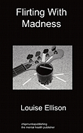 Flirting with Madness