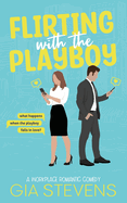 Flirting with the Playboy: A Workplace Romantic Comedy