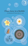 Float Away in a Bubble: Poetry For Adults and Teenagers