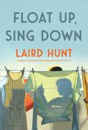 Float Up, Sing Down: Stories