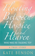 Floating Between Hospice and Heaven: Who Was He Talking To?