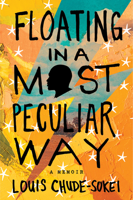 Floating in a Most Peculiar Way: A Memoir - Chude-Sokei, Louis