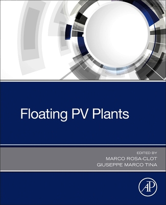 Floating PV Plants - Rosa-Clot, Marco (Editor), and Marco Tina, Giuseppe (Editor)
