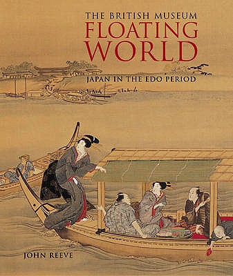 Floating World: Japan in the Edo Period - Reeve, John