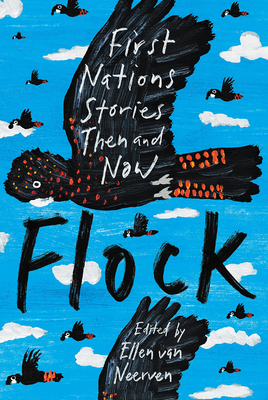 Flock: First Nations Stories Then and Now - van Neerven, Ellen