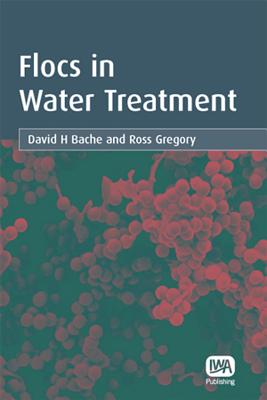 Flocs in Water Treatment - Bache, David H, and Gregory, Ross