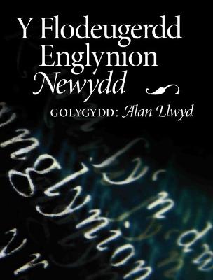 Flodeugerdd Englynion Newydd, Y - Barddas, Cyhoeddiadau, and Llwyd, Alan (Editor)