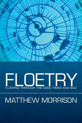 Floetry: Flowing Through the Good Times and Bad - Morrison, Matthew