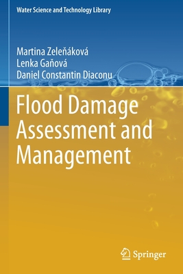 Flood Damage Assessment and Management - Zele kov, Martina, and Ga ov, Lenka, and Diaconu, Daniel Constantin
