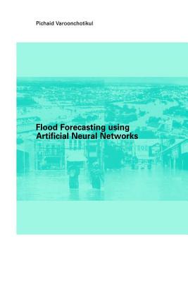 Flood Forecasting Using Artificial Neural Networks - Varoonchotikul, P