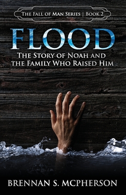 Flood: The Story of Noah and the Family Who Raised Him - McPherson, Brennan S