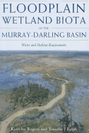 Floodplain Wetland Biota in the Murry-Darling Basin: Water and Habitat Requirements