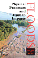 Floods: Physical Processes and Human Impacts