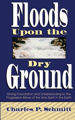 Floods Upon the Dry Ground - Schmitt, Charles