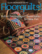 Floorquilts!: Fabric Decoupaged Floorcloths--No-Sew Fun