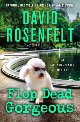 Flop Dead Gorgeous: An Andy Carpenter Mystery - Rosenfelt, David