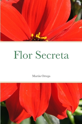 Flor Secreta - Ortega, Martin