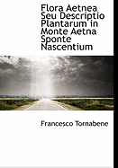 Flora Aetnea Seu Descriptio Plantarum in Monte Aetna Sponte Nascentium