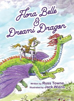 Flora Belle and Dreami Dragon - Towne, Russ, and Glebe, Jessica (Designer)