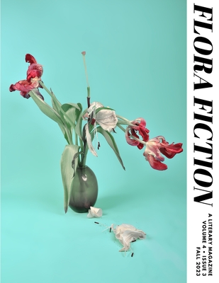 Flora Fiction Literary Magazine Fall 2023: Volume 4 Issue 3 - Ashe, Flora (Editor), and Han, Melanie (Editor), and Quamina, Prince (Editor)