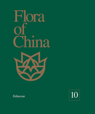 Flora of China, Volume 10: Fabaceae - Wu, Zhengyi (Editor), and Raven, Peter H (Editor)