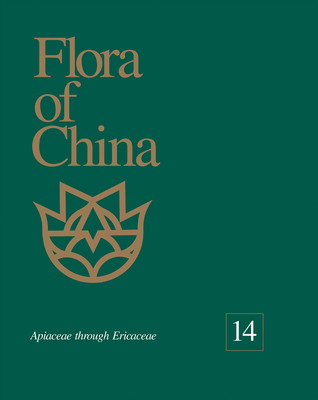 Flora of China, Volume 14: Apiaceae Through Ericaceae - Wu, Zhengyi (Editor), and Raven, Peter H (Editor)