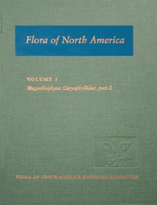 Flora of North America: North of Mexico; Volume 5: Magnoliophyta: Caryophyllidae, Part 2 - Flora of North America Editorial Committee (Editor)