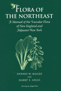 Flora of the Northeast: A Manual of the Vascular Flora of New England & Adjacent New York