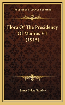 Flora of the Presidency of Madras V1 (1915) - Gamble, James Sykes