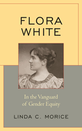 Flora White: In the Vanguard of Gender Equity