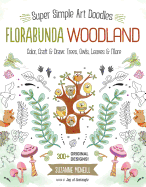 Florabunda Woodland: Super Simple Art Doodles: Color, Craft & Draw: Trees, Owls, Leaves & More