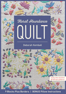 Floral Abundance Quilt: 9 Blocks Plus Borders - Bonus Pillow Instructions