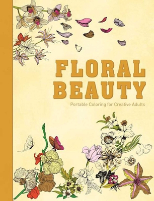 Floral Beauty: Portable Coloring for Creative Adults - Racehorse Publishing